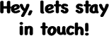 Hey, lets stay 