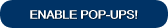 ENABLE POP-UPS!